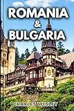 Romania & Bulgaria Travel Guide: Discover Hidden Gems, Top Attractions and Local Secrets for an Unforgettable Journey Through Romania and Bulgaria’s Breathtaking Landscapes and Rich History.