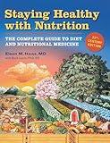 Staying Healthy with Nutrition, rev: The Complete Guide to Diet and Nutritional Medicine