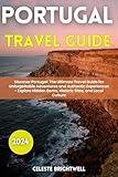 Portugal Travel Guide: Unforgettable Adventures and Authentic Experiences | Explore Hidden Gems, Historic Sites, Local Culture, Scenic Landscapes, and Culinary Delights