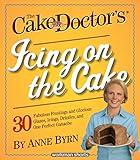 The Cake Mix Doctor's Icing On the Cake: 30 Fabulous Frostings and Glorious Glazes, Icings, Drizzles, and One Perfect Ganache: A Workman Short