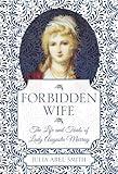 Forbidden Wife: The Life and Trials of Lady Augusta Murray