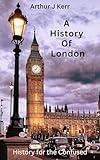 A History Of London (History For the Confused)