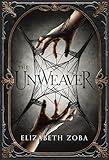 The Unweaver: A Dark Fantasy Romance (Unwoven Fates Book 1)