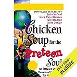 Chicken Soup for the Preteen Soul: Stories of Changes, Choices, and Growing Up for Kids Ages 9-13