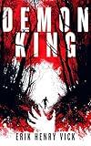 Demon King: A Supernatural Thriller (Evil Walks Among Us Book 1)