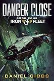 Danger Close (The Iron Fleet Book 4)