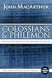 Colossians and Philemon: Completion and Reconciliation in Christ (MacArthur Bible Studies)