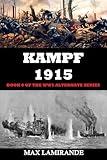 KAMPF 1915: BOOK 8 OF THE WW1 ALTERNATE SERIES