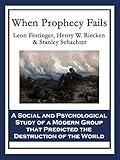 When Prophecy Fails: A Social and Psychological Study of a Modern Group that Predicted the Destruction of the World