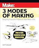 Make: Three Modes of Making: Designing Purposeful Projects to Teach Maker Skills