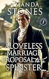A Loveless Marriage Proposal to a Spinster: A Historical Regency Romance Book (Lords of Convenience 3)
