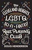 The Cleveland Heights LGBTQ Sci-Fi and Fantasy Role Playing Club