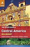 The Rough Guide to Central America On A Budget (Rough Guides)