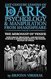 21st Century Lessons of Dark Psychology and Manipulation from Shakespeare Volume 13: The Merchant of Venice (21st Century Lessons of Dark Psychology and Manipulation from Shakespeare Series)
