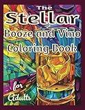 The Stellar Booze and Vino Coloring Book: for Adults; 50 one-sided images of your favorite alcoholic beverages! Wine, mixed drinks and beer; 8.5 x 11 inches; Great gift idea!