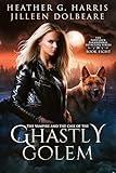 The Vampire and the Case of the Ghastly Golem: An Urban Fantasy Novel (The Portlock Paranormal Detective Series Book 8)