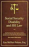 Social Security Disability and SSI Law: Key Strategies for Winning Your Clients the Social Security Disability and Supplemental Security Income Benefits ... and Deserve (The Lawyer's Bible Series)