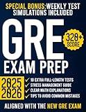 GRE Exam Prep: The Ultimate Guide with 10 Full-Length Practice Tests and 2000+ Questions Aligned to the New GRE Format | Achieve a 320+ Score and Open the Doors to Top Master’s & PhD Programs