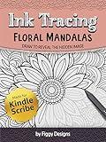 Ink Tracing Floral Mandalas: Draw to Reveal the Hidden Image (Kindle Scribe Only) (Ink Tracing Coloring Books)