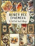 Honey Bee Ephemera To Cut Out And Collage: A Collection of Decorative Paper for Scrapbooking, Junk Journaling, Collage, Decoupage, Card Making, and Many Other Crafts.