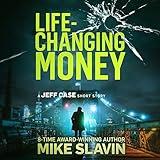 Life-Changing Money: A Kill Crime/Jeff Case Short Story