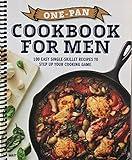 One-Pan Cookbook for Men: 100 Easy Single-Skillet Recipes to Step Up Your Cooking Game