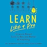 Learn like a Pro: Science-Based Tools to Become Better at Anything