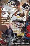 Obama and Kenya: Contested Histories and the Politics of Belonging (Ohio RIS Global Series Book 15)