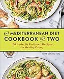The Mediterranean Diet Cookbook for Two: 100 Perfectly Portioned Recipes for Healthy Eating