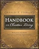 Charles Stanley's Handbook for Christian Living: Biblical Answers to Life's Tough Questions