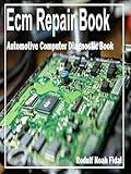 Ecm Repair Book: Automotive Computer Diagnostic Book