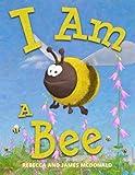 I Am a Bee: A Book About Bees for Kids (I Am Learning: Educational Series for Kids)