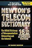 Newton's Telecom Dictionary: The Official Dictionary of Telecommunications Networking and Internet