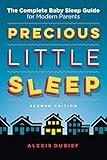 Precious Little Sleep - Second Edition: The Complete Baby Sleep Guide for Modern Parents