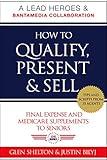 How to Qualify, Present & Sell Final Expense and Medicare Supplements to Seniors