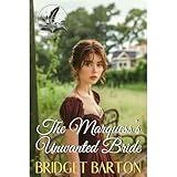 The Marquess’s Unwanted Bride: A Historical Regency Romance Novel