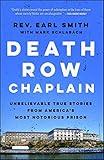 Death Row Chaplain: Unbelievable True Stories from America's Most Notorious Prison