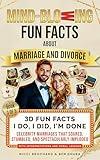 3D Fun Facts – I Do, I Did, I'm Done: Celebrity Marriages That Soared, Stumbled, and Spectacularly Imploded (Mind-blowing Fun facts about marriage and Divorce: "I Now Pronounce You Fun & F*cked".)
