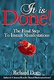 It Is Done!: The Final Step To Instant Manifestations