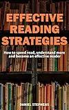 Effective Reading Strategies: How to Read Faster, Understand Better, and Become an Effective Reader