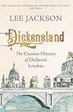 Dickensland: The Curious History of Dickens's London