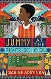 Jummy at the River School: a Nigerian boarding school mystery by Sabine Adeyinka - chosen as Blackwell's Children's Book of the Month!