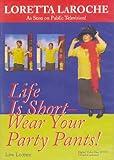 Life Is Short Wear Your Party Pants DVD
