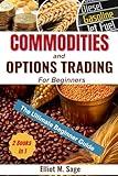 Commodities and Options Trading for Beginners: :Step-by-Step Guide with Clear Examples