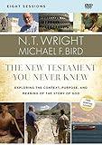 The New Testament You Never Knew Video Study: Exploring the Context, Purpose, and Meaning of the Story of God