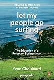 Let My People Go Surfing: The Education of a Reluctant Businessman--Including 10 More Years of Business Unusual
