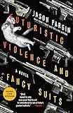 Futuristic Violence and Fancy Suits: A Novel (Zoey Ashe Book 1)