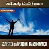 Self Esteem and Personal Transformation Part 1