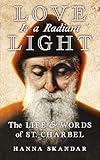 Love is a Radiant Light: The Life & Words of Saint Charbel