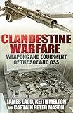 Clandestine Warfare: Weapons and Equipment of the SOE and OSS